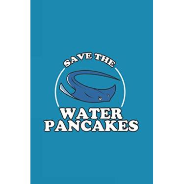 Imagem de Save The Water Pancakes: Notebook & Journal - Funny Manta Ray Journal, Blank & Lined Notebook, Cute Manta Ray Composition Book, School, College Or Office Gag Gift