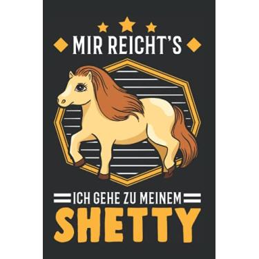 Imagem de Sheland Pony Notizbuch: Mir reichts Ich gehe zu meinem Shetty Shetlandpony / 6x9 Zoll / 120 karierte Seiten Seiten