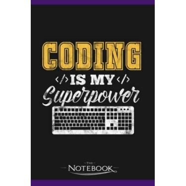 Imagem de Notebook: Coding Is My Superpower: Notebook Diary| Gift for Family, Friend and Yourself 120 Pages 6 x 9 inches