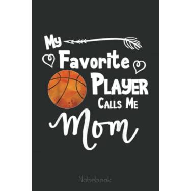 Imagem de Mom Basketball Game Fan Sports Favorite Player Notebook: A blank lined basketball notebook 6x9 in 110 Pages that makes a fun basketball gift for teen girls, women's basketball, team basketball gifts