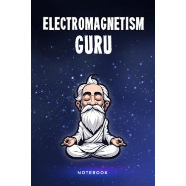 Imagem de Electromagnetism Guru Notebook: Customized 100 Page Lined Notepad Journal Gift For A Busy Electromagnetic Force Expert : Much Better Than A Throw Away Greeting Or Birthday Card.