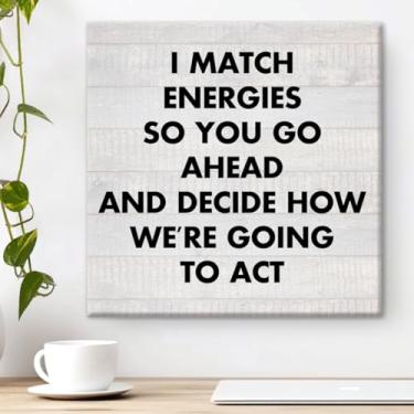 Imagem de Humor Escritório Impressão em Tela de Trabalho Engraçado Decoração de Parede Placa de Mesa I Match Energies So You Go Ahead Pintura Emoldurada Arte Emoldurada 20 x 20 cm Decoração de Parede Prateleira