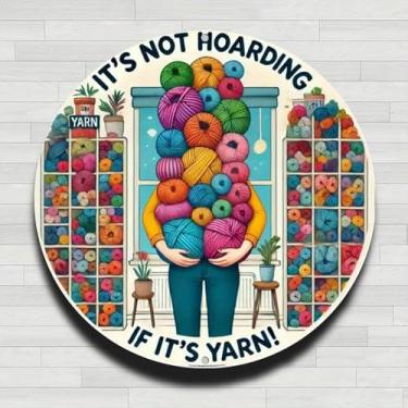 Imagem de Its Not Hoarding If Its Yarn Pile Placa de parede redonda de metal de alumínio rústico vintage, 20 cm, presentes internos e externos e decoração para casa, escritório, café e fazenda