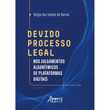 Imagem de Devido Processo Legal nos Julgamentos Algorítmicos de Plataformas Digitais