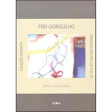 Imagem de Frei Gorgulho: Um Semeador Da Boa Nova