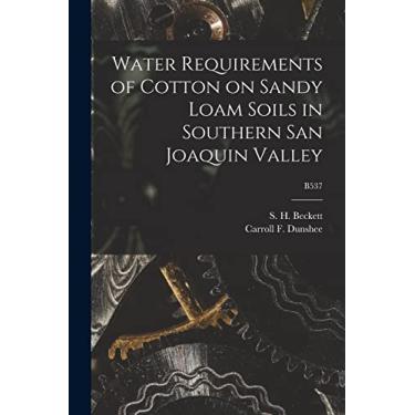 Imagem de Water Requirements of Cotton on Sandy Loam Soils in Southern San Joaquin Valley; B537