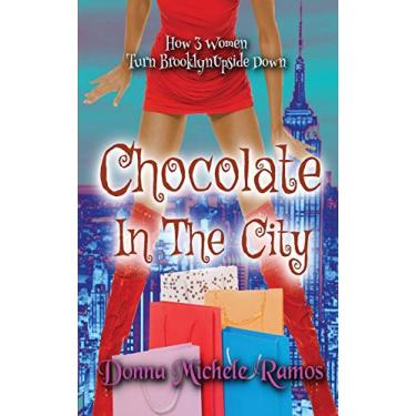 Imagem de Chocolate in the City: What happens when Sex in the City and Girls Trip have a baby?