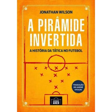 Imagem de Livro A Pirâmide Invertida - A História Da Tática No Futebol