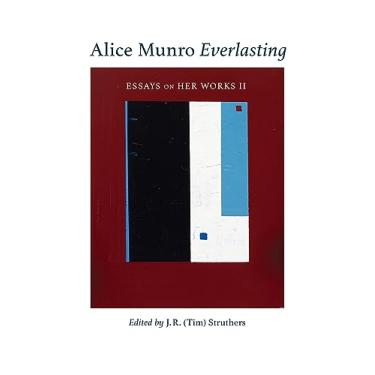 Imagem de Alice Munro Everlasting: Essays on Her Works II Volume 52