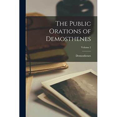 Imagem de The Public Orations of Demosthenes; Volume 2