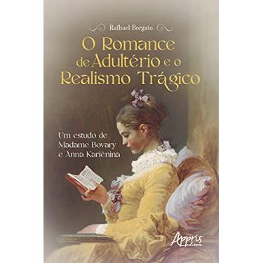 Imagem de O Romance de Adultério e o Realismo Trágico: Um Estudo de Madame Bovary e Anna Kariênina
