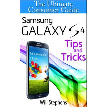 Imagem de The Ultimate Consumer Guide: Samsung Galaxy S4 Tips and Tricks (English Edition)