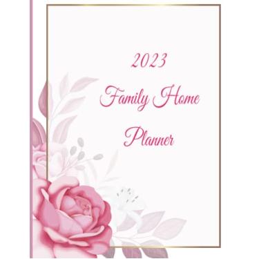 Imagem de 2023 Family Home Planner: My 2023 Family home Planner Organizer,Family Household,Weekly Monthly Planner(12-months, January 2023 - December 2023) 140 ... Mother's Family, Friends and Yourself-Home.