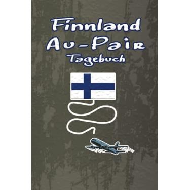 Imagem de Finnland Au-Pair Tagebuch: Unterstützendes Reisetagebuch als Gast Abschiedsgeschenk für die Auslandsjahr Reise zum Eintragen, ausfüllen und selber Schreiben