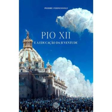 Imagem de Pio Xii E A Educação Da Juventude