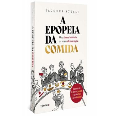 Imagem de A epopeia da comida uma breve história da nossa alimentação