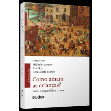 Imagem de Como Amam as Crianças - Sobre a Psicanálise e o Amor - BLUCHER, Sortid