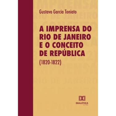 Imagem de A Imprensa do Rio de Janeiro e o Conceito de República (1820-1822)-Português