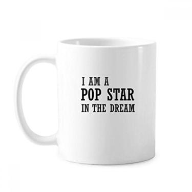 Imagem de Caneca de cerâmica I Am A Pop Star In The Dream Caneca Cerâmica Café Porcelana