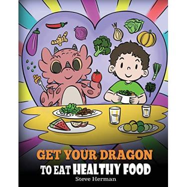 Imagem de Get Your Dragon To Eat Healthy Food: A Story About Nutrition and Healthy Food Choices: 42
