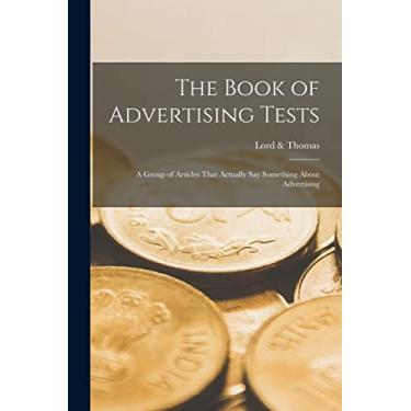 Imagem de The Book of Advertising Tests: A Group of Articles That Actually say Something About Advertising