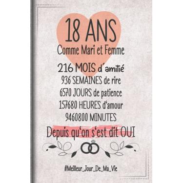 Imagem de 18 Ans Comme Mari et Femme depuis qu'on s'est dit OUI: Cadeau d'anniversaire aprés 18 années de mariage pour les couples, carnet ligné, 100 pages, 6 po x 9 po (15,2 x 22,9 cm)