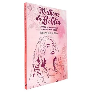 Imagem de Mulheres da Bíblia  Amor em Devoção e Amor em Ação - Livraria Cristã E