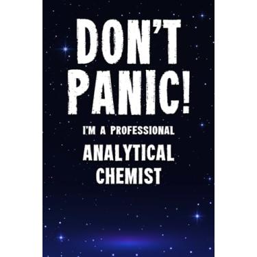 Imagem de Don't Panic! I'm A Professional Analytical Chemist: Customized 100 Page Lined Notebook Journal Gift For An Analytical Chemist : Much Better Than A Throw Away Greeting Or Birthday Card.