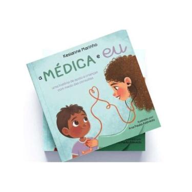 Imagem de A Médica E Eu - Uma História De Apoio A Crianças Com Medo Das Consultas