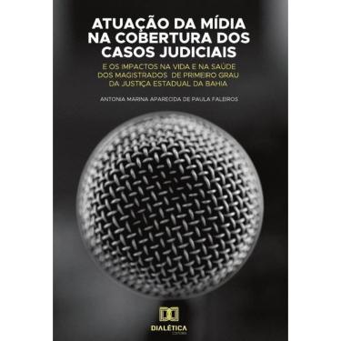 Imagem de Atuação da mídia na cobertura dos casos judiciais e os impactos na
vida e na saúde dos magistrados