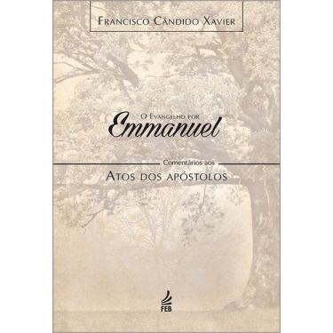 Imagem de O Evangelho Por Emmanuel: Comentários Aos Atos Dos Apóstolos - Feb