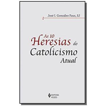 Imagem de 10 Heresias Do Catolicismo Atual, As