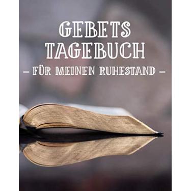 Imagem de Gebetstagebuch für meinen Ruhestand: 3-monatiges Gebetsheft zum Einschreiben über den Ruhestand | Teile Deine Gefühle über Deinen Ruhestand mit Gott | ... Lob und Anbetung Kirche Notizbuch