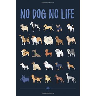Imagem de No Dog No Life #1: Dog Breeds Veterinary Journal Notebook to write in 6x9 150 lined pages