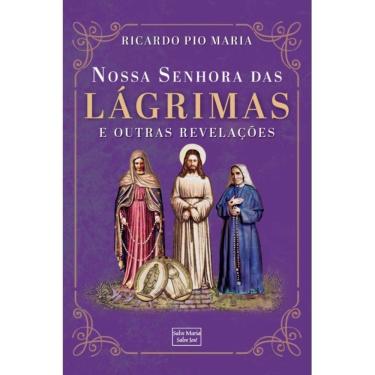 Imagem de Nossa Senhora das Lágrimas e outras revelações