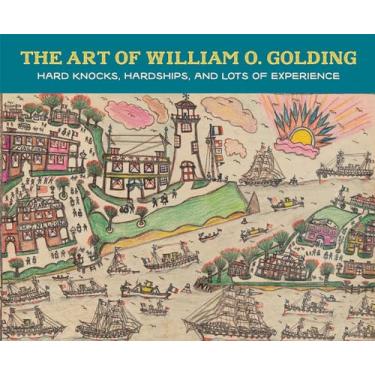 Imagem de The Art of William O. Golding: Hard Knocks, Hardships, and Lots of Experience