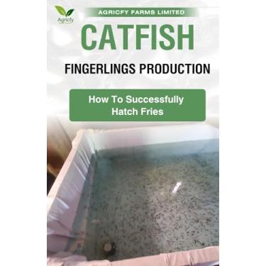 Imagem de Catfish Fingerlings Production: How To Successfully Hatch Fries
