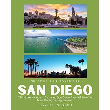 Imagem de -Welcome 2 Ur Adventure-San Diego: Cliff Notes Version to Exploring San Diego That Will Save You Time, Money, and Aggravation
