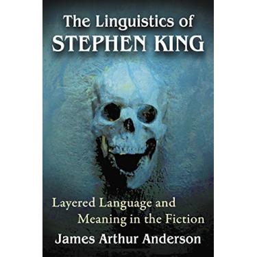 Imagem de The Linguistics of Stephen King: Layered Language and Meaning in the Fiction (English Edition)