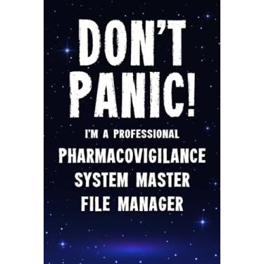 Imagem de Don't Panic! I'm A Professional Pharmacovigilance System Master File Manager: Customized 100 Page Lined Notebook Journal Gift For A Busy ... : Greeting Or Birthday Card Alternaive.
