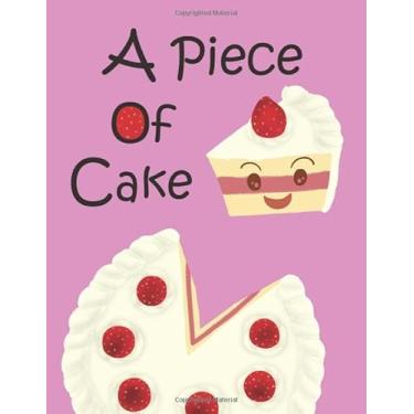 Imagem de A Piece Of Cake: Funny Notebook；A Large Notebook With Blank Paper For Artisis To Drawing,Journaling,Doodling And Sketching