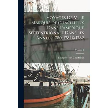Imagem de Voyages De M. Le Marquis De Chastellux Dans L'amérique Septentrionale Dans Les Années 1780, 1781 & 1782; Volume 2