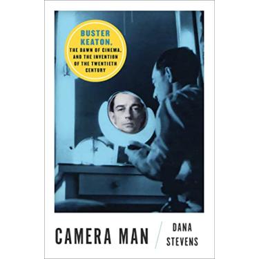 Imagem de Camera Man: Buster Keaton, the Dawn of Cinema, and the Invention of the Twentieth Century
