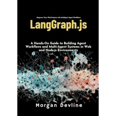 Imagem de LangGraph.js: A Hands-On Guide to Building Agent Workflows and Multi-Agent Systems in Web and Node.js Environments