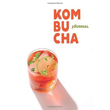 Imagem de Kombucha Journal: Manchurian Mushroom Beverage Diary | Notebook with Tables and Notes to Easily Track Your Home Brew | Tea Fermentation Record Logbook (Kombucha Making Journals)