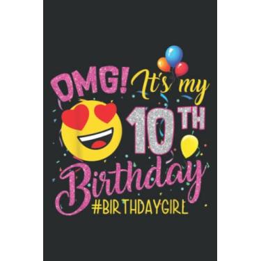 Imagem de Omg It S My 10Th Birthday Girl S 10 Years Old Birthday: Lined For Memo Diary Journal, Perfect for School, Office & Home - 6" x 9", 100 Pages