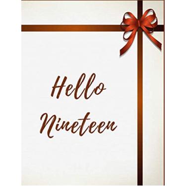 Imagem de Hello Nineteen: Blank lined Journal - Notebook || Funny Birthday Gifts, 19th Birthday, 19 Years Old | Large 8.5 x 11 Inches, 119 pages.