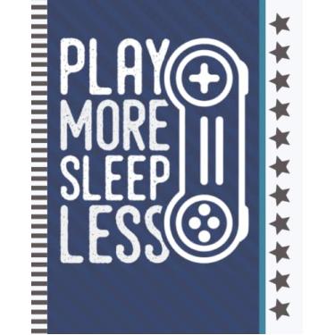 Imagem de Play More Sleep Less: Composition Notebook Wide Ruled / 7.5 x 9.25 Blank Paper / 108 Pages/Stationery Gift for Note Taking - Writing - Doodles / ... Game Gamer Gaming Quote/Blue White Cover