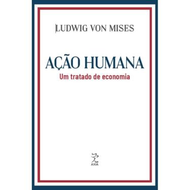 Imagem de Ação humana: Um tratado de economia (Ludwig von Mises)