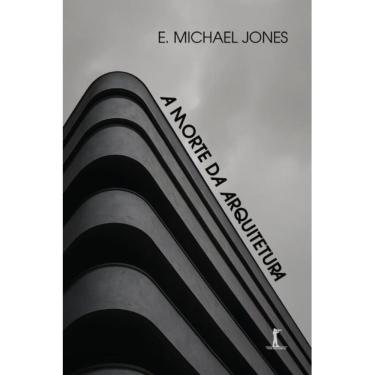 Imagem de A morte da arquitetura (E. Michael Jones)